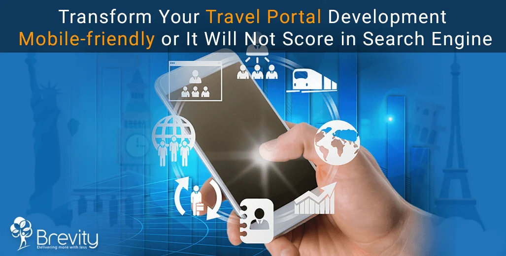 Transform your travel portal development mobile-friendly or it will not score in search engine