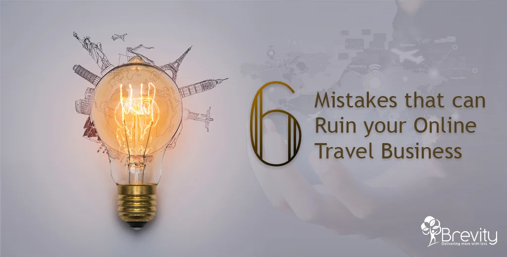 6 mistakes that can ruin your online travel business