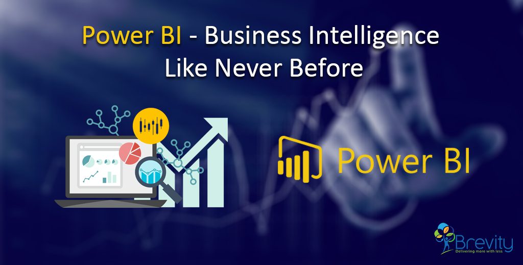 Power BI – Business Intelligence like never before | | Brevity Software