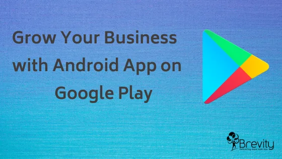 Grow Your Business with Android App on Google Play