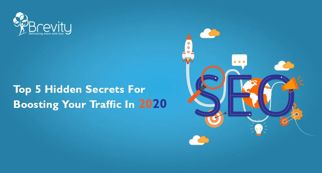 Top 5 Hidden Secrets for Boosting Your Traffic In 2020